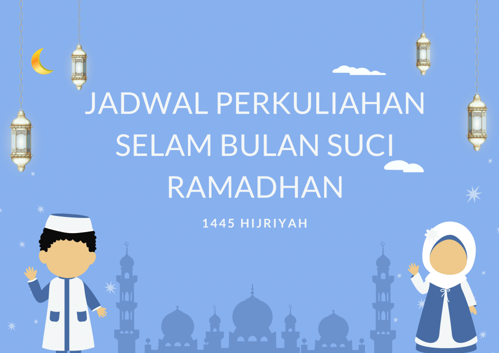 Perkuliahan selama Bulan Suci Ramadhan 1445 H TA: 2023/2024